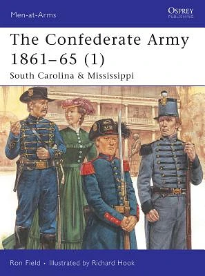 The Confederate Army 1861–65 (1): South Carolina & Mississippi (Men-at-Arms) (Paperback)