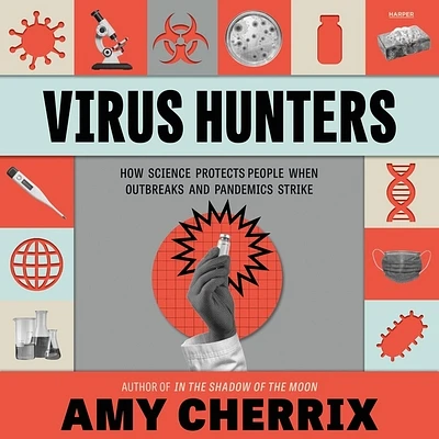 Virus Hunters: How Science Protects People When Outbreaks and Pandemics Strike (Compact Disc)