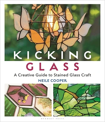 Kicking Glass: A Creative Guide to Stained Glass Craft (Paperback)