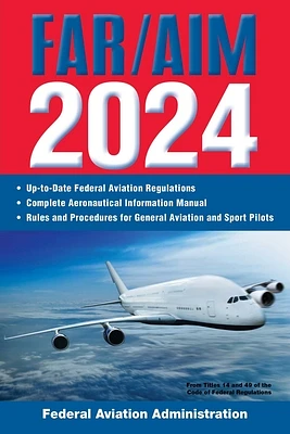 FAR/AIM 2024: Up-to-Date Federal Aviation Regulations / Aeronautical Information Manual (FAR/AIM Federal Aviation Regulations) (Paperback)