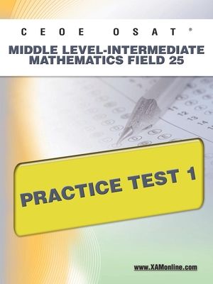 Ceoe Osat Middle Level-Intermediate Mathematics Field 25 Practice Test 1