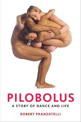 Pilobolus: A Story of Dance and Life (Paperback)