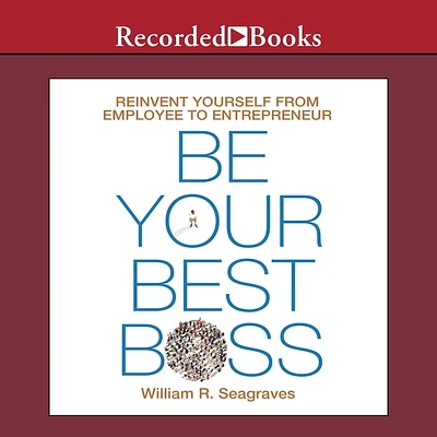 Be Your Best Boss: Reinvent Yourself from Employee to Entrepreneur (Compact Disc)