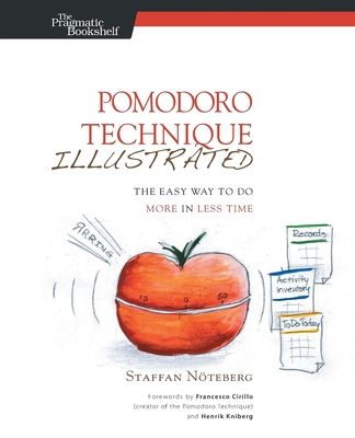 Pomodoro Technique Illustrated: The Easy Way to Do More in Less Time