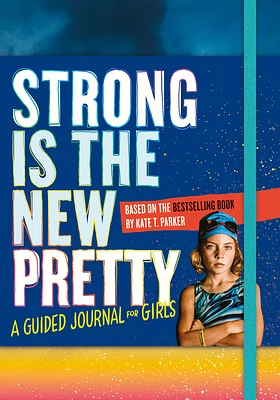 Strong Is the New Pretty: A Guided Journal for Girls (Paperback)