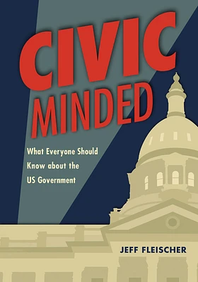 Civic Minded: What Everyone Should Know about the Us Government (Paperback)