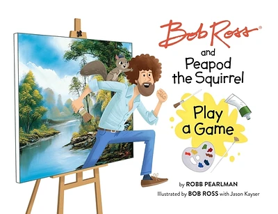 Bob Ross and Peapod the Squirrel Play a Game (A Bob Ross and Peapod Story) (Hardcover)