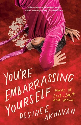 You're Embarrassing Yourself: Stories of Love, Lust, and Movies (Paperback)