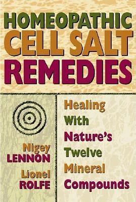 Homeopathic Cell Salt Remedies: Healing with Nature's Twelve Mineral Compounds (Paperback)