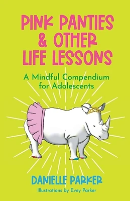 Pink Panties & Other Life Lessons: A Mindful Compendium for Adolescents (Paperback)