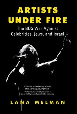 Artists Under Fire: The BDS War against Celebrities, Jews, and Israel