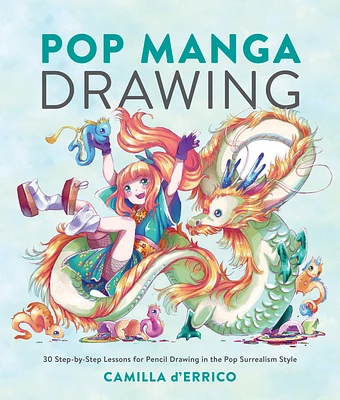 Pop Manga Drawing: 30 Step-by-Step Lessons for Pencil Drawing in the Pop Surrealism Style (Paperback)