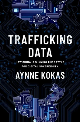 Trafficking Data: How China Is Winning the Battle for Digital Sovereignty (Hardcover)