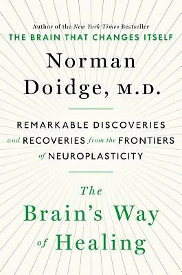 The Brain's Way of Healing: Remarkable Discoveries and Recoveries from the Frontiers of Neuroplasticity (Hardcover)