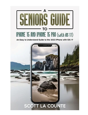 A Seniors Guide to iPhone 15 and iPhone 15 pro (with iOS 17): An Easy to Understand Guide to the 2023 iPhone with iOS 17 (Paperback)