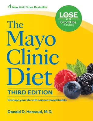 The Mayo Clinic Diet, 3rd Edition: Reshape Your Life with Science-Based Habits