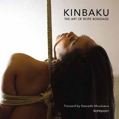 Kinbaku: The Art of Rope Bondage (Hardcover)