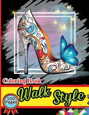 Walk Style Coloring Book: Easy-to-Color Designs for Stress Relief and Relaxation - Shoes Coloring Book for Girls with Chic Fashion Patterns (Large Print / Paperback)