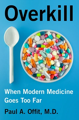 Overkill: When Modern Medicine Goes Too Far (Paperback)