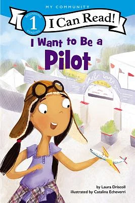 I Want to Be a Pilot: A My Community I Can Read (I Can Read Level 1) (Hardcover)