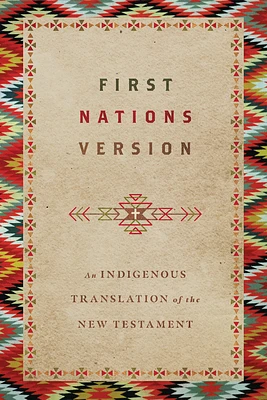 First Nations Version: An Indigenous Bible Translation of the New Testament (Paperback)