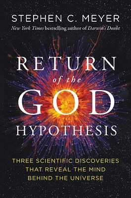 Return of the God Hypothesis: Three Scientific Discoveries That Reveal the Mind Behind the Universe (Hardcover)