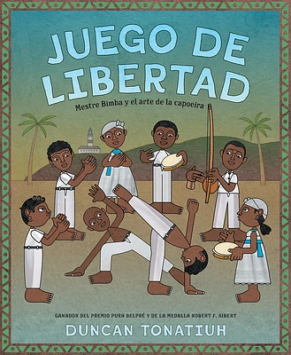 Juego de libertad: Mestre Bimba y el arte de la capoeira (Game of Freedom Spanish Edition) (Hardcover)