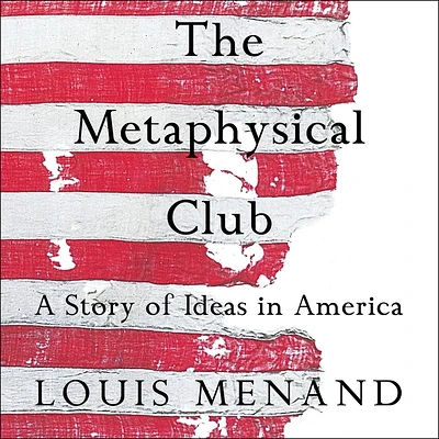 The Metaphysical Club: A Story of Ideas in America (Compact Disc)