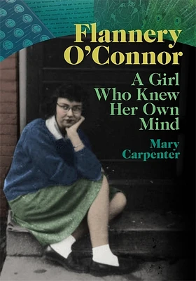 Flannery O'Connor: A Girl Who Knew Her Own Mind (Hardcover)