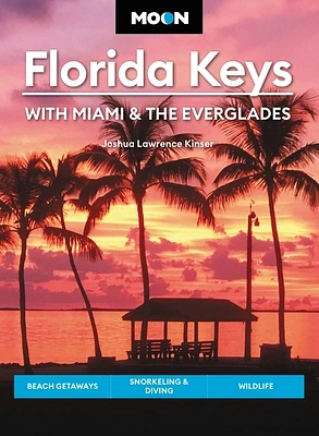 Moon Florida Keys: With Miami & the Everglades: Beach Getaways, Snorkeling & Diving, Wildlife (Travel Guide) (Paperback)