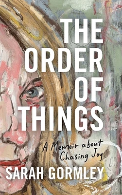 The Order of Things: A Memoir About Chasing Joy (Hardcover)