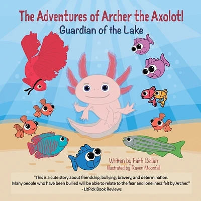 The Adventures of Archer the Axolotl: Guardian of the Lake (Paperback)