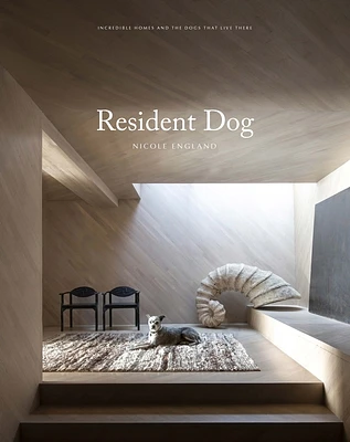 Resident Dog (Volume Two): Incredible Homes and the Dogs Who Live There (Hardcover)