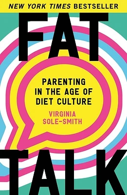 Fat Talk: Parenting in the Age of Diet Culture (Paperback)