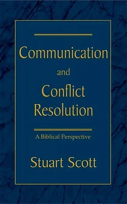 Communication and Conflict Resolution: A Biblical Perspective (Paperback)