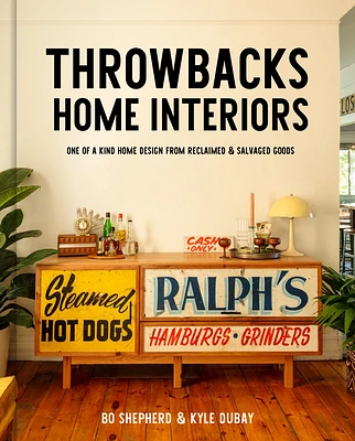 Throwbacks Home Interiors: One of a Kind Home Design from Reclaimed and Salvaged Goods (Hardcover)