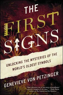 The First Signs: Unlocking the Mysteries of the World's Oldest Symbols (Paperback)