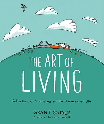 The Art of Living: Reflections on Mindfulness and the Overexamined Life (Hardcover)