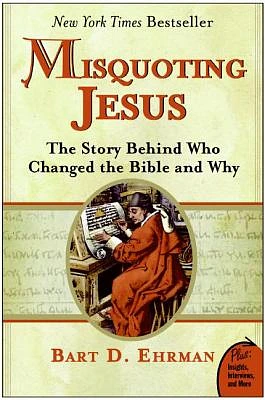 Misquoting Jesus: The Story Behind Who Changed the Bible and Why (Paperback)