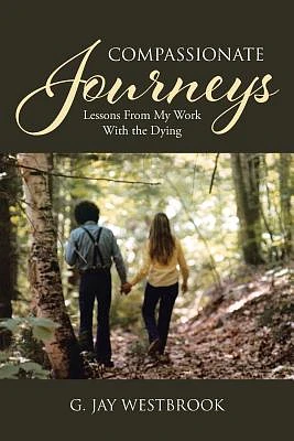 Compassionate Journeys: Lessons From My Work With the Dying (Paperback)