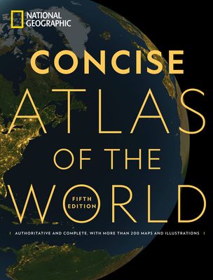 National Geographic Concise Atlas of the World, 5th edition: Authoritative and complete, with more than 200 maps and illustrations (Paperback)