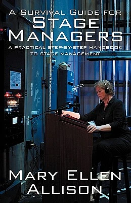 A Survival Guide for Stage Managers: A Practical Step-By-Step Handbook to Stage Management (Paperback)