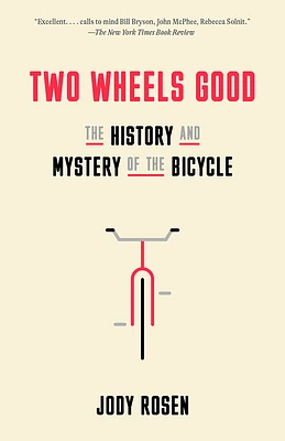 Two Wheels Good: The History and Mystery of the Bicycle (Paperback)