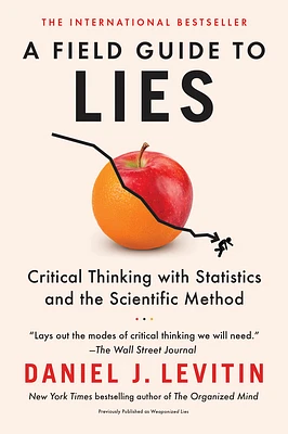 A Field Guide to Lies: Critical Thinking with Statistics and the Scientific Method (Paperback)