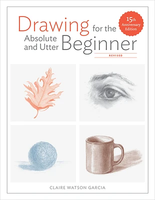 Drawing for the Absolute and Utter Beginner, Revised: 15th Anniversary Edition (Paperback)