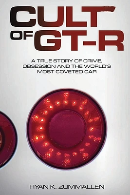 Cult of GT-R: A True Story of Crime, Obsession and the World's Most Coveted Car (Paperback)