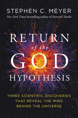 Return of the God Hypothesis: Three Scientific Discoveries That Reveal the Mind Behind the Universe (Paperback)