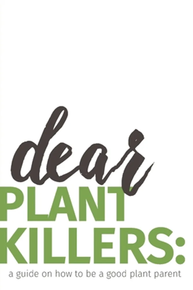 Krista Nicole Esse Dear plant killers: a guide on how to be a good plant  parent