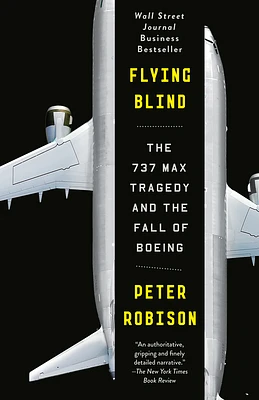 Flying Blind: The 737 MAX Tragedy and the Fall of Boeing (Paperback)