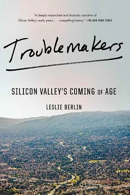 Troublemakers: Silicon Valley's Coming of Age (Paperback)